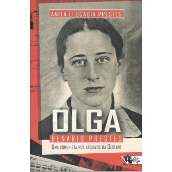 Olga Benario Prestes: uma comunista nos arquivos da Gestapo
