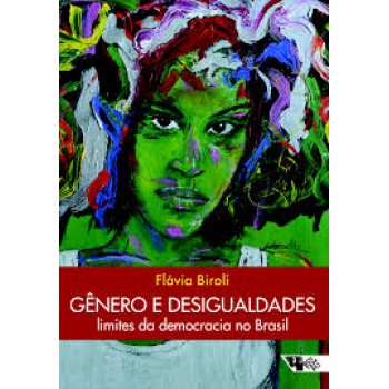 Gênero e desigualdades: limites da democracia no Brasil