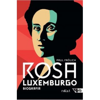 Rosa Luxemburgo: pensamento e ação - Biografia