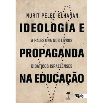 Ideologia e Propaganda na educação -  A Palestina nos livros didáticos Israelenses