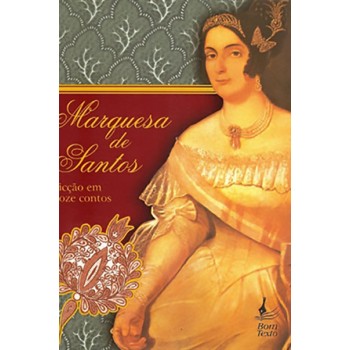 Marquesa de Santos: Ficção em doze contos 