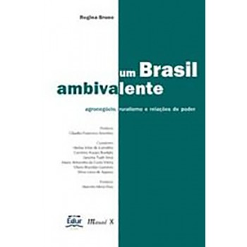 Um Brasil Ambivalente: Agronegócio, Ruralismo e Relações de Poder 