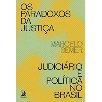 Os paradoxos da justiça: Judiciário e Política no Brasil