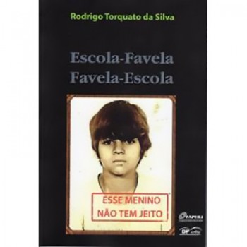 Escola-Favela, Favela-Escola: Esse Menino Não Tem Jeito!