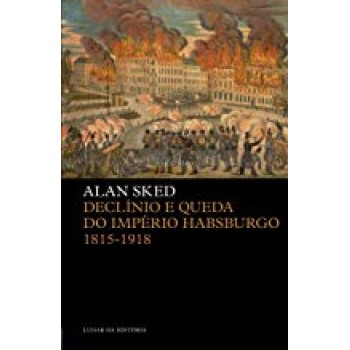 Declínio e Queda do Império Habsburgo: 1815-1918