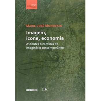 Imagem, ícone, economia: As fontes bizantinas do imaginário contemporâneo