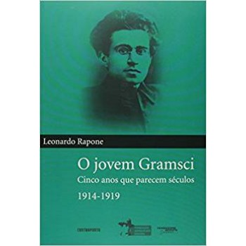 Jovem Gramsci, O: cinco anos que parecem séculos 1914-1919
