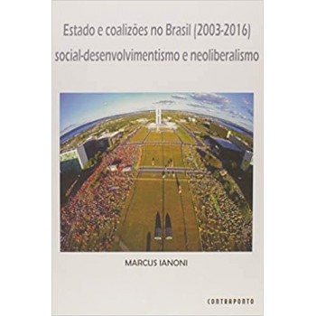 ESTADO E COALIZÕES NO BRASIL(2003-2016): Social-Desenvolvimento e Neoliberalismo