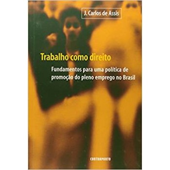Trabalho como direito: fundamentos para uma política de pleno emprego no Brasil