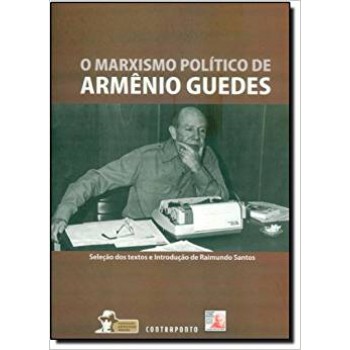 Marxismo político de Armênio Guedes, O: Seleção dos textos e introdução de Raimundo Santos