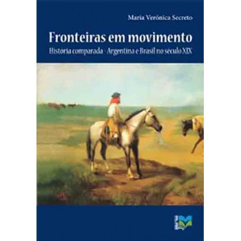 Fronteiras em movimento: História comparada - Argentina e Brasil no século XIX