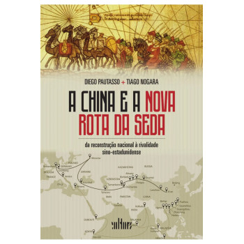 A China e a nova rota da seda: Da reconstrução nacional à rivalidade sino-estadunidense