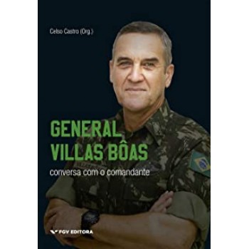 General Villas Bôas: conversa com o comandante