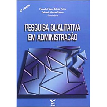 Pesquisa qualitativa em administração: Volume 1