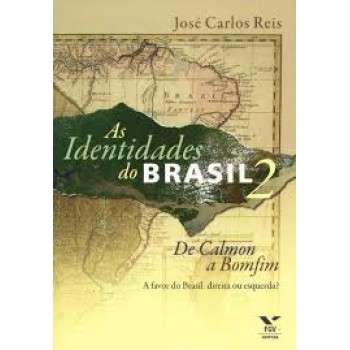 As identidades do Brasil 2: de Calmon a Bomfim - a favor do Brasil: direita ou esquerda?