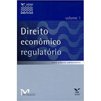 Direito econômico regulatório - Volume 1