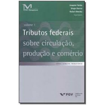 Tributos federais sobre circulação, produção e comércio volume 1