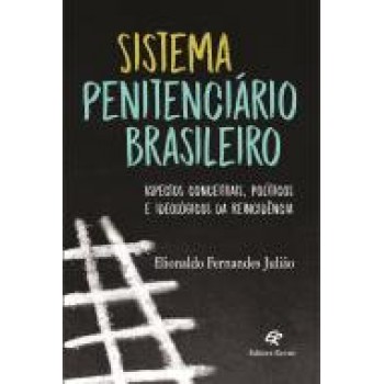 SISTEMA PENITENCIARIO BRASILEIRO -  Aspectos conceituais, políticos e ideológicos da reincidência