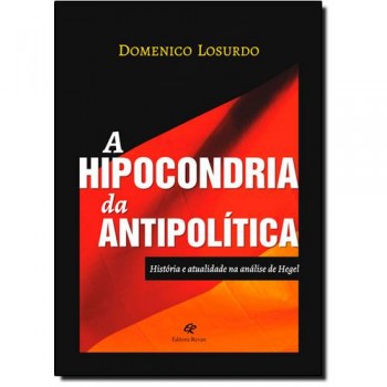 HIPOCONDRIA DA ANTIPOLITICA, A