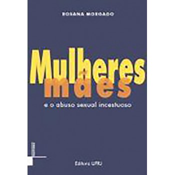 Mulheres / Mães e o abuso sexual incestuoso