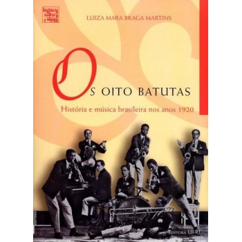 Os Oito Batutas: História e música brasileira nos anos 1920