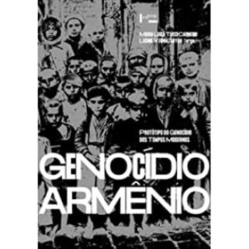 Genocidio Armênio: Protótipo do Genocídio dos Tempos Modernos