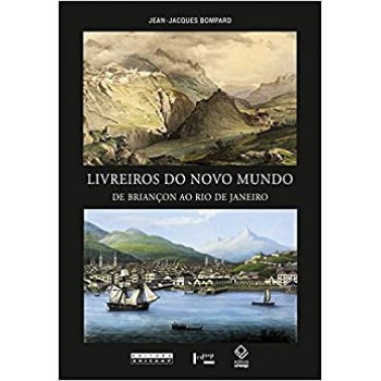 Livreiros do Novo Mundo: De Briançon ao Rio de Janeiro