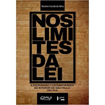 Nos Limites da Lei: A Escravidão Contemporânea no Interior de São Paulo (1991-2010)