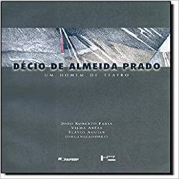Décio de Almeida Prado: Um homem de teatro