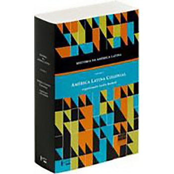 História da América Latina volume II: América Latina Colonial