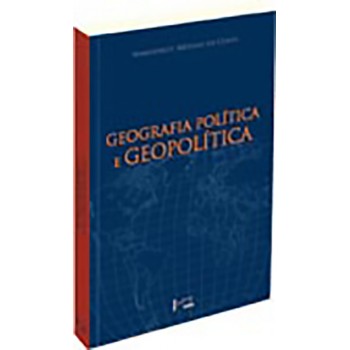 Geografia política e geopolítica: Discursos sobre o território e o poder