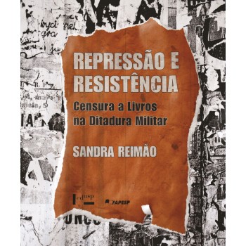 Repressão e Resistência: Censura a livros na Ditatura Militar