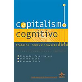 Capitalismo cognitivo: trabalho, redes e inovação