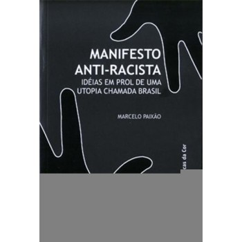 Manifesto Anti-Racista: Ideias em prol de uma utopia chamada Brasil
