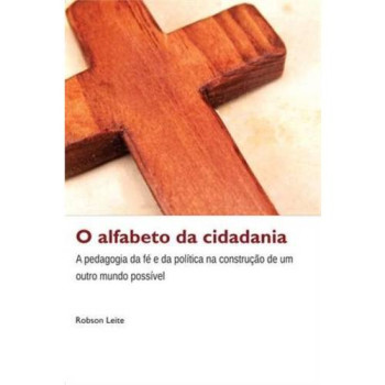 O Alfabeto da Cidadania: a pedagogia da fé e da política na construção de um outro mundo possível