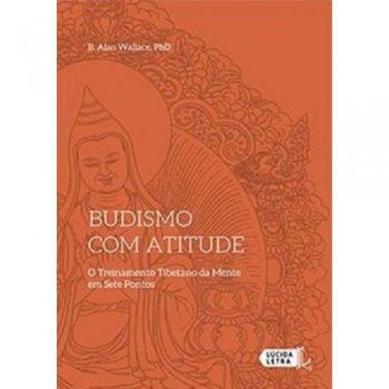 Budismo com atitude: o treinamento tibetano da mente em sete pontos