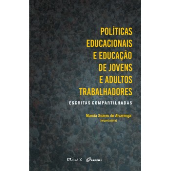 Políticas Educacionais e Educação de Jovens e Adultos Trabalhadores: Escritas compartilhadas