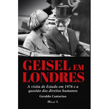 Geisel em Londres: A visita de Estado em 1976 e a questão dos direitos humanos