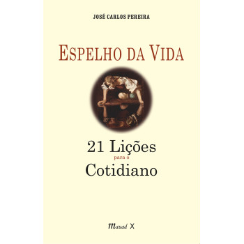 Espelho da vida: 21 lições do cotidiano