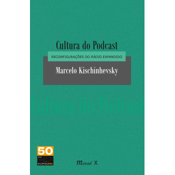 Cultura do Podcast: Reconfigurações do Rádio Expandido