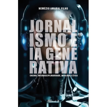 Jornalismo e IA Generativa: ensino, interdisciplinaridade, mercado e ética