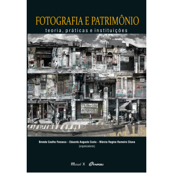 Fotografia e Patrimônio: teoria, práticas e instituições