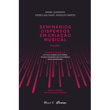 Seminários Dispersos em Criação Musical - Volume I