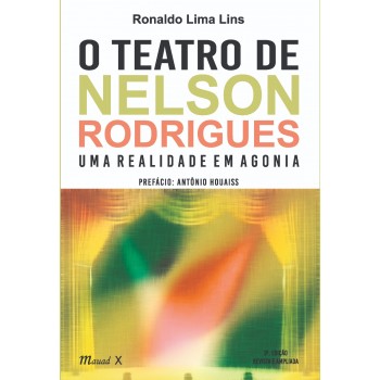 O Teatro de Nelson Rodrigues: Uma realidade em agonia(3ª edição)