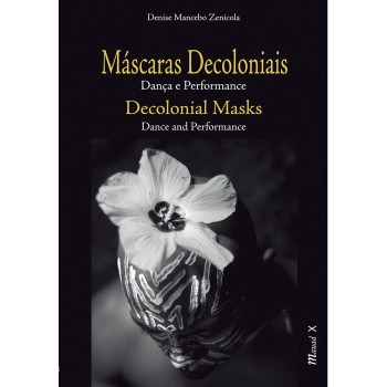 Máscaras Decoloniais: Dança e Performance (edição bilingue) 