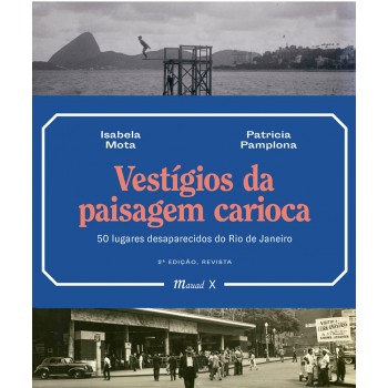 Vestígios da Paisagem Carioca: 50 lugares desaparecidos do Rio de Janeiro
