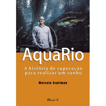 AquaRio: a história de superação para realizar um sonho 