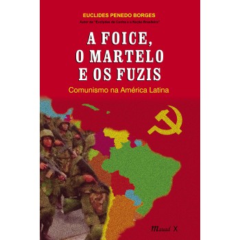 Foice, o Martelo e os Fuzis, A - Comunismo na América Latina 