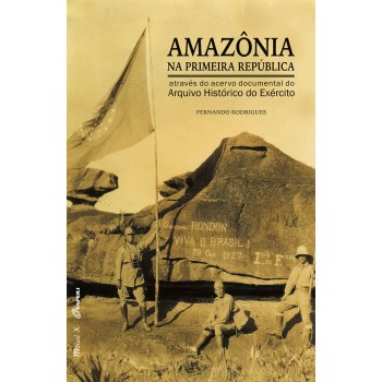 Amazônia na Primeira República através do acervo documental do Arquivo Histórico do Exército 