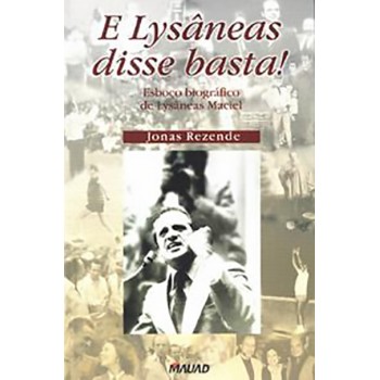 E Lysâneas disse Basta: Esboço biográfico de Lysâneas Maciel 